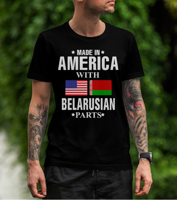MADE IN AMERICA WITH BELARUSIAN PARTS USA BELARUS FLAGS T-Shirt