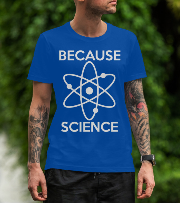 Because Science Atom T-Shirt