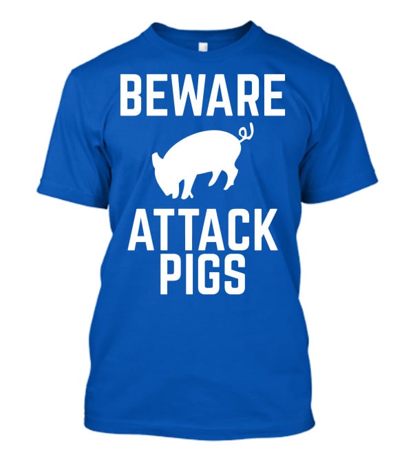 BEWARE ATTACK PIGS Warning Sign Humor With Pig T-Shirt