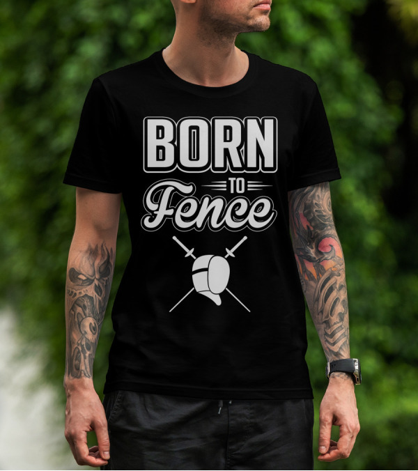 BORN TO FENCE Crossed Sabers Fencing Helmet T-Shirt