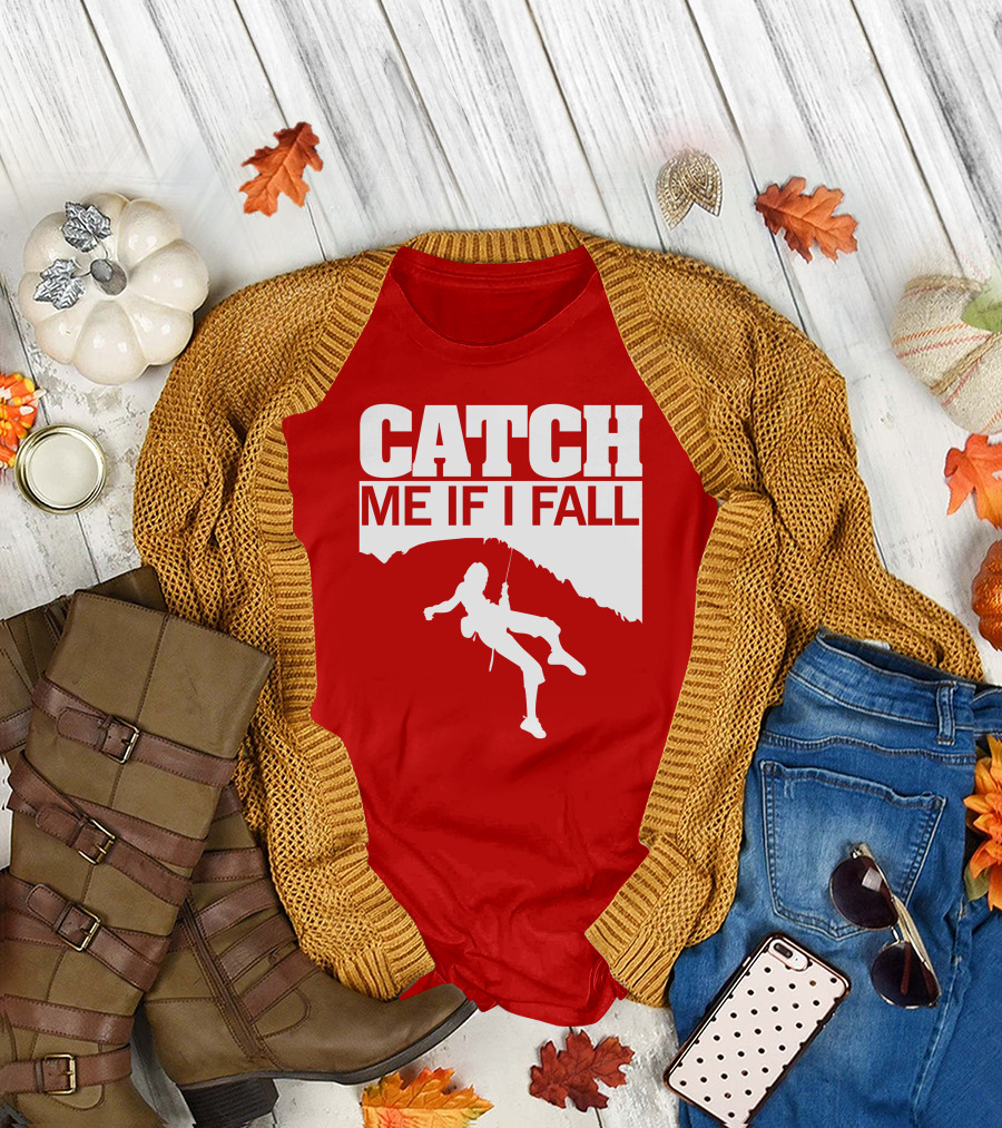 CATCH ME IF I FALL Climbing T-Shirt