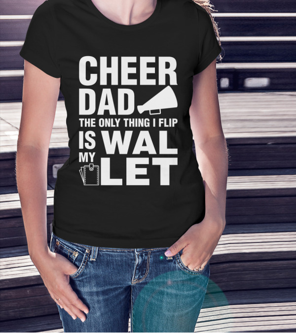 Cheer Dad The Only Thing I Flip Is My Wallet Megaphone And Wallet Icons T-Shirt