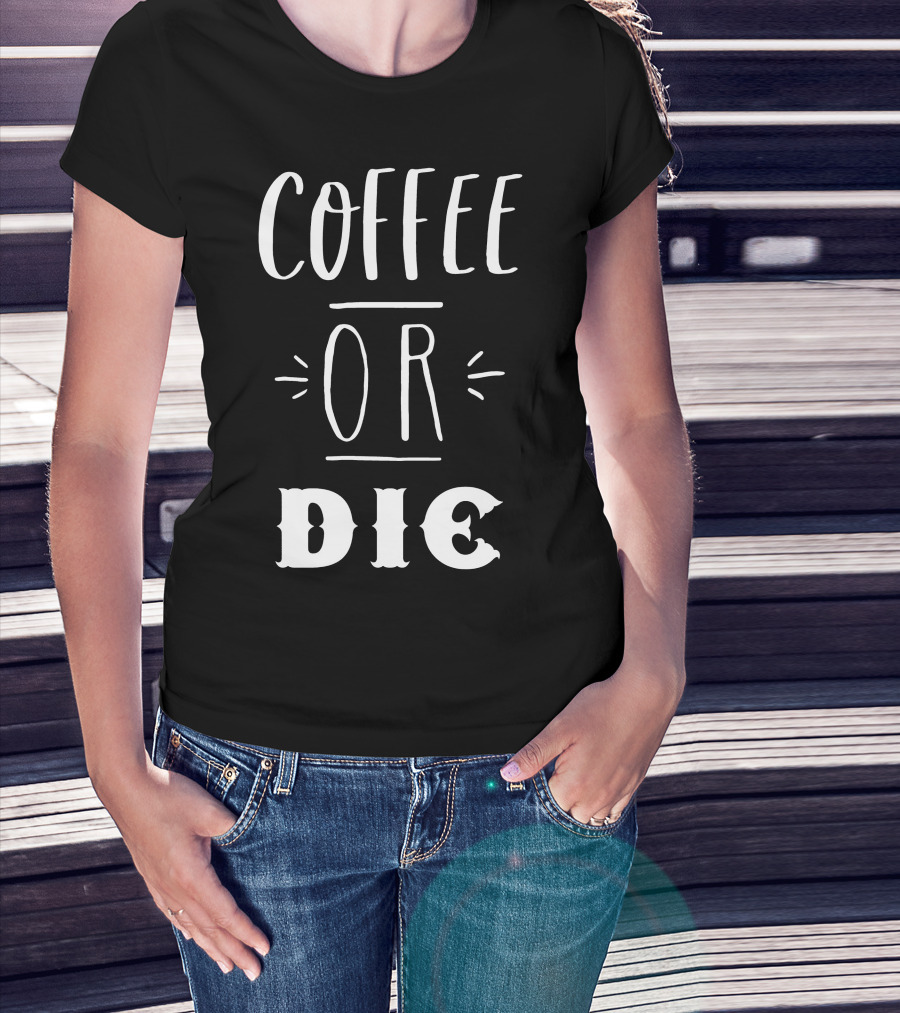 COFFEE OR DIE Slogan T-Shirt