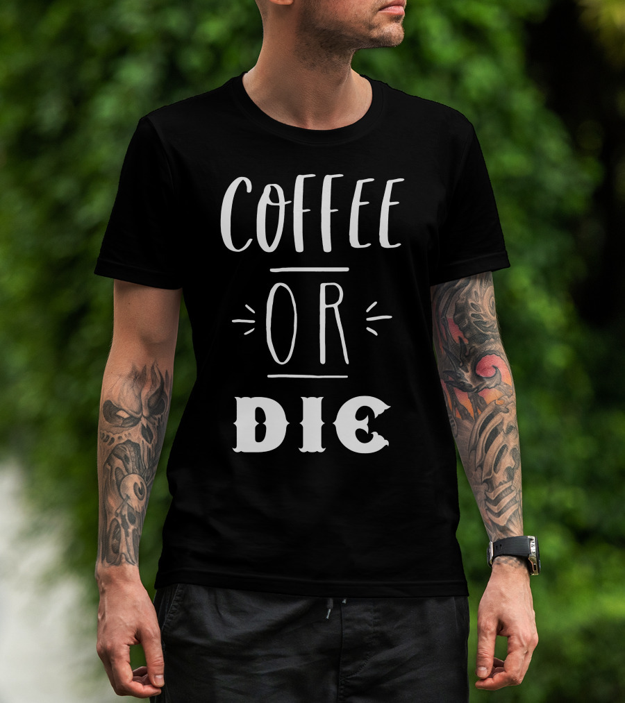 COFFEE OR DIE Slogan T-Shirt