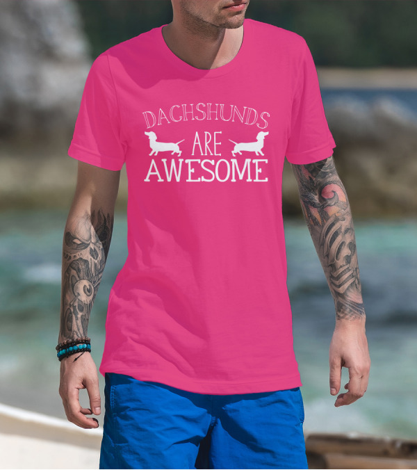 Dachshunds Are Awesome With Dachshund T-Shirt