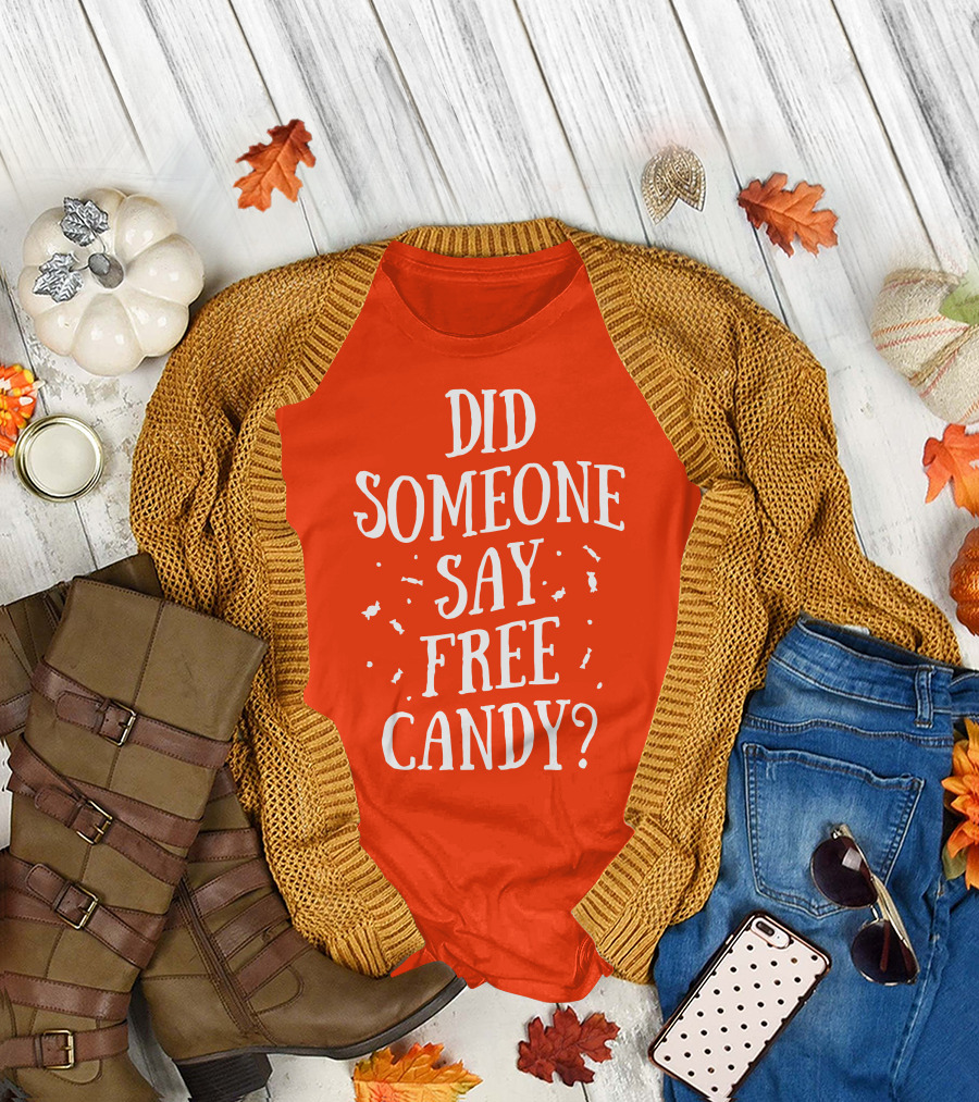 Did Someone Say Free Candy Playful Question with Lighthearted Font T-Shirt