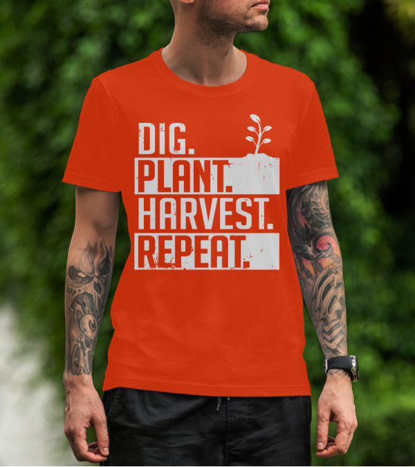 Dig Plant Harvest Repeat Gardening Cycle With Sprout T-Shirt