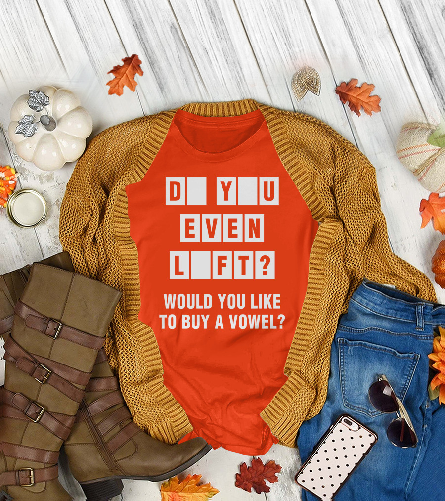 Do You Even Lift Would You Like To Buy A Vowel Puzzle Letter Blocks Fitness Humor T-Shirt