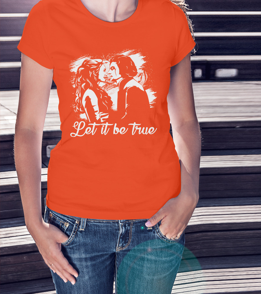 Let It Be True Demelza And Ross Poldark T-Shirt