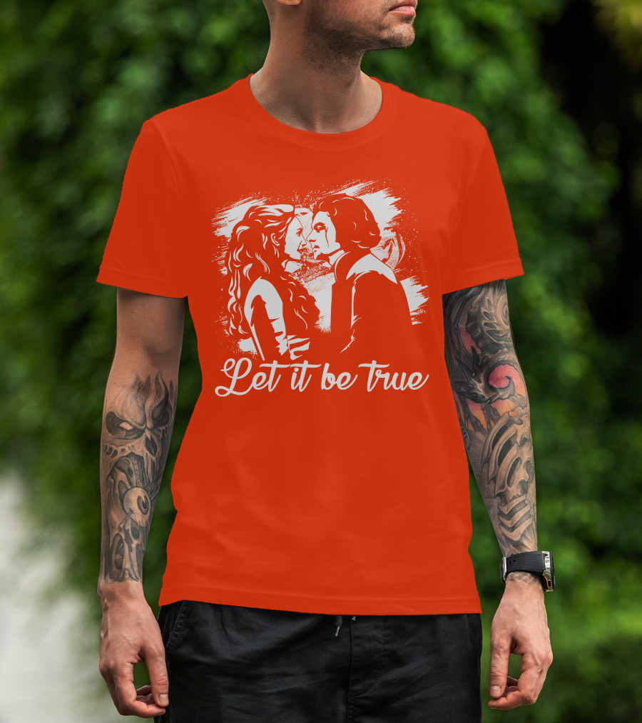 Let It Be True Demelza And Ross Poldark T-Shirt
