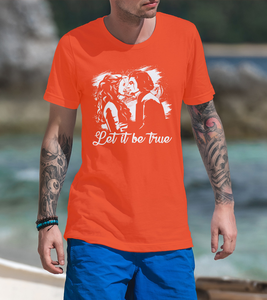 Let It Be True Demelza And Ross Poldark T-Shirt