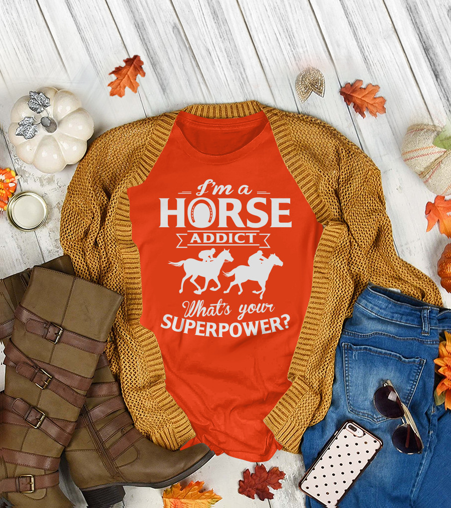 I'm A Horse Addict What's Your Superpower Horse Racing Print T-Shirt