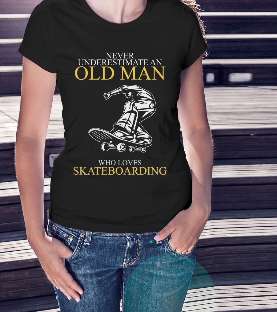 Never Underestimate An Old Man Who Loves Skateboarding T-Shirt