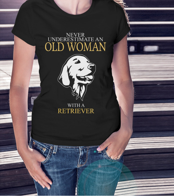 Never Underestimate An Old Woman With A Retriever Dog Face T-Shirt