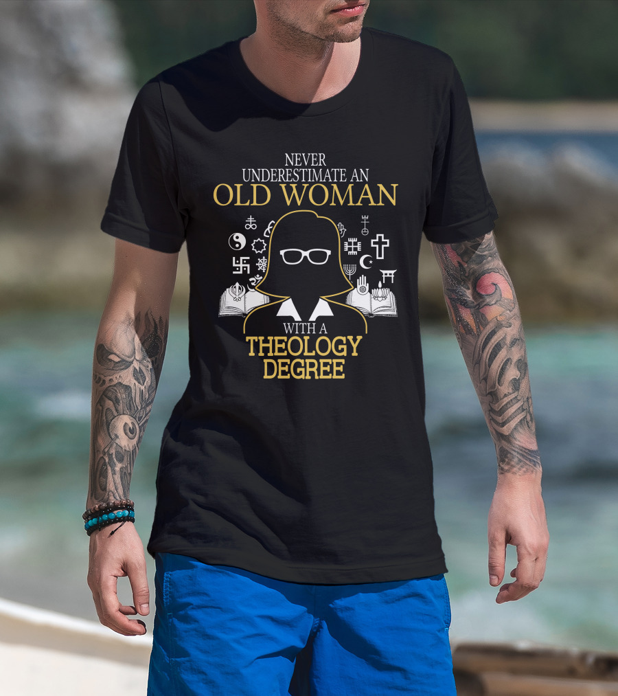 Never Underestimate An Old Woman With A Theology Degree And Symbols Of Faith T-Shirt