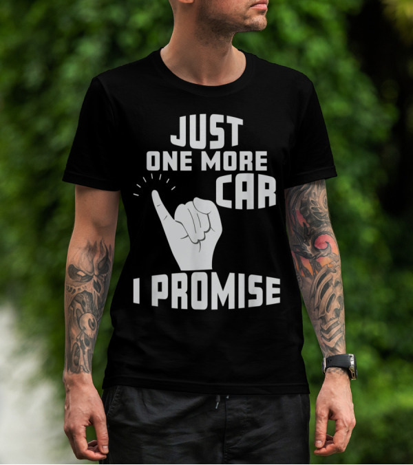 Just One More Car I Promise Pinky Promise T-Shirt