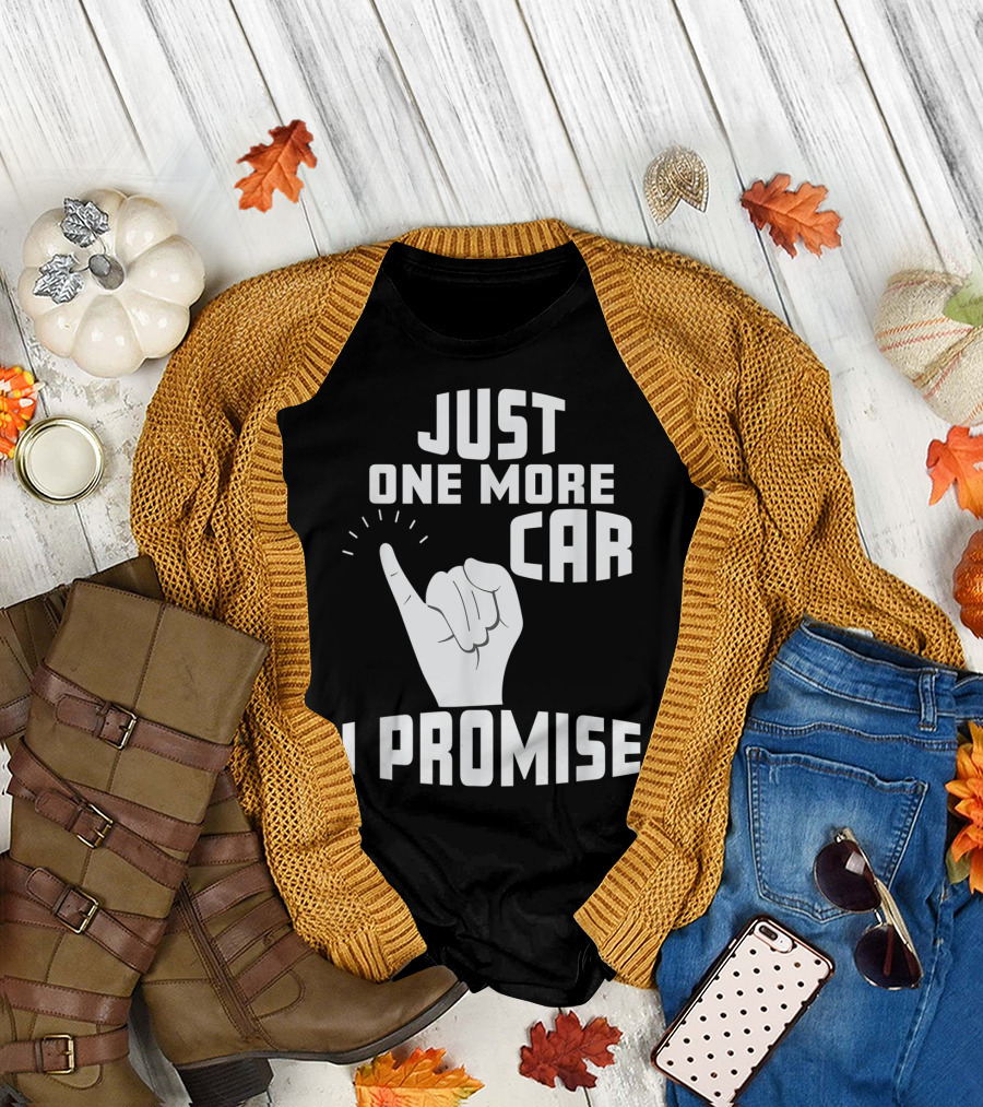 Just One More Car I Promise Pinky Promise T-Shirt