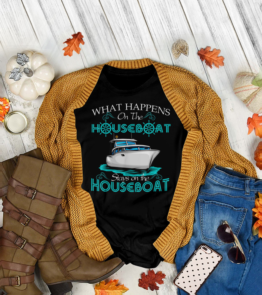 What Happens On The Houseboat Stays On The Houseboat T-Shirt