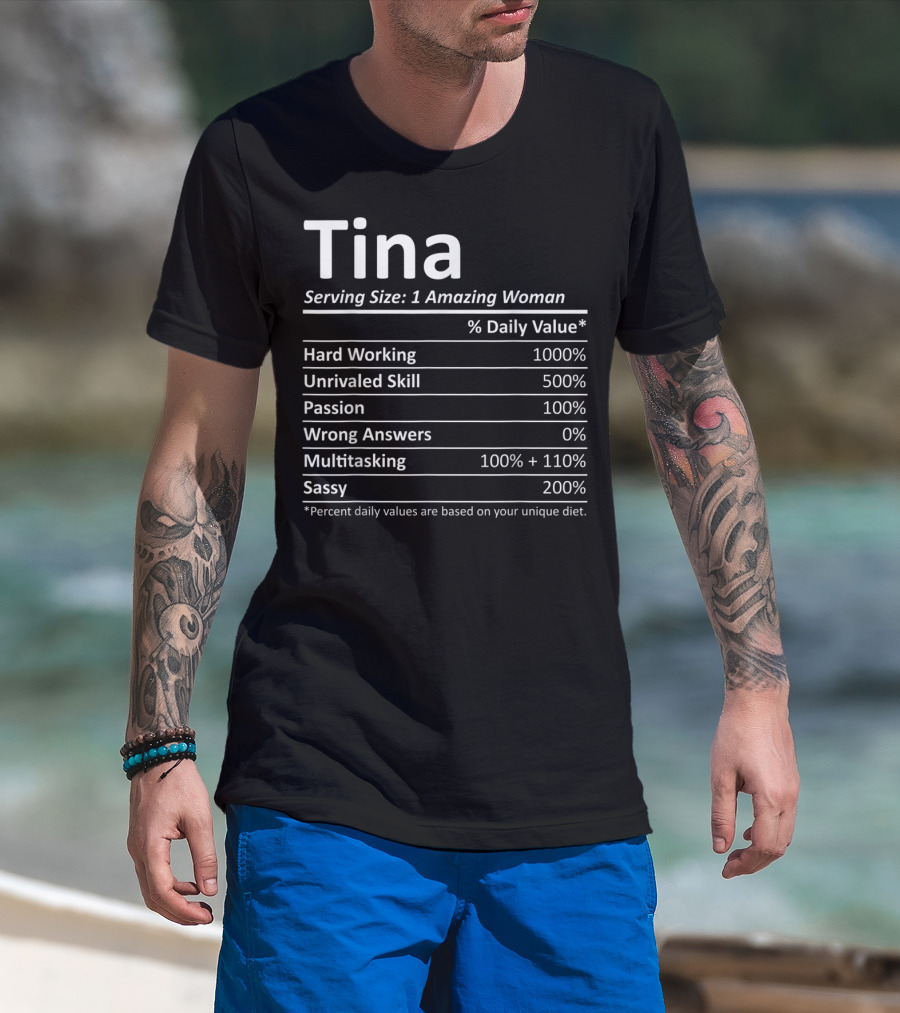 Tina Serving Size 1 Amazing Woman Hard Working Unrivaled Skill Passion Multitasking Sassy T-Shirt
