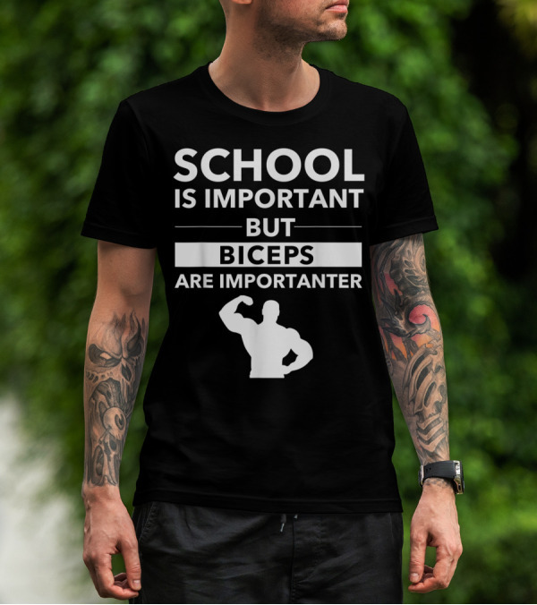 School Is Important But Biceps Are Importanter Beast Engaged Workout T-Shirt