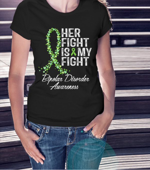Bipolar Disorder Awareness Her Fight Is My Fight T-Shirt