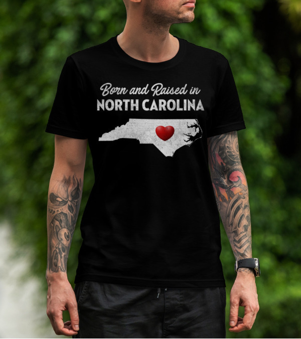 Born And Raised In North Carolina Heart Map T-Shirt