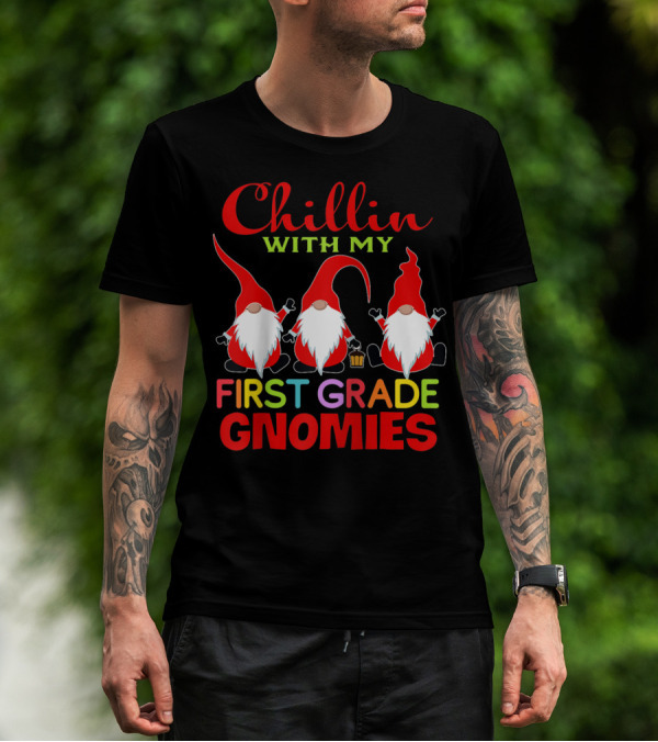 Chillin With My First Grade Gnomies T-Shirt