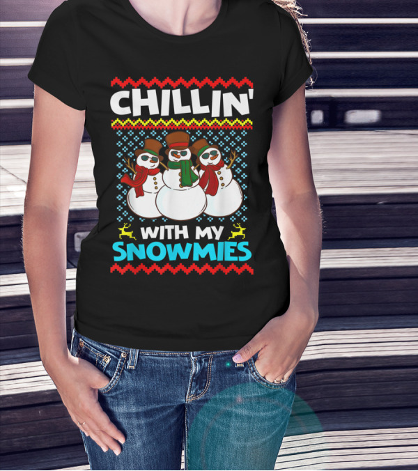 CHILLIN' WITH MY SNOWMIES Snowman Trio Ugly T-Shirt