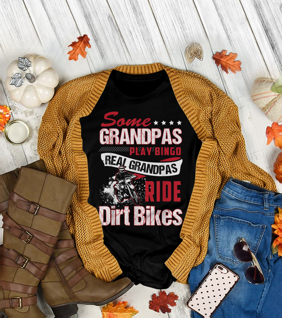 Some Grandpas Play Bingo Real Grandpas Ride Dirt Bikes T-Shirt