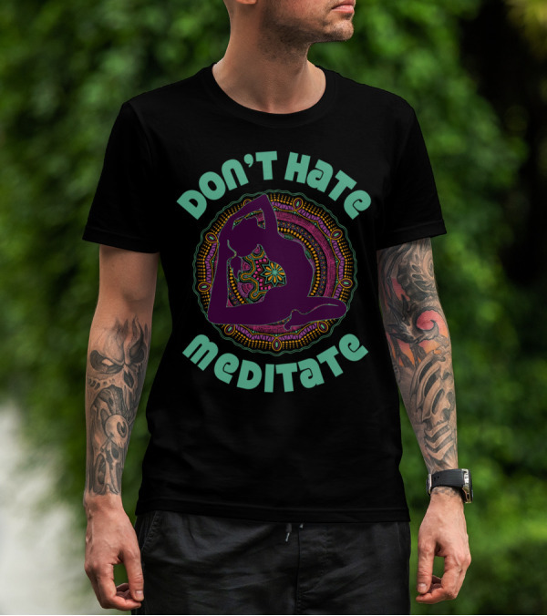 Don't Hate Meditate Yoga Meditation Mandala Inhale T-Shirt