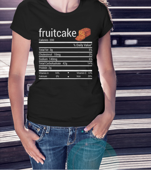 Fruitcake Nutrition Facts Calories Total Fat Cholesterol Sodium Carbohydrate Protein Vitamin Thanksgiving Food T-Shirt