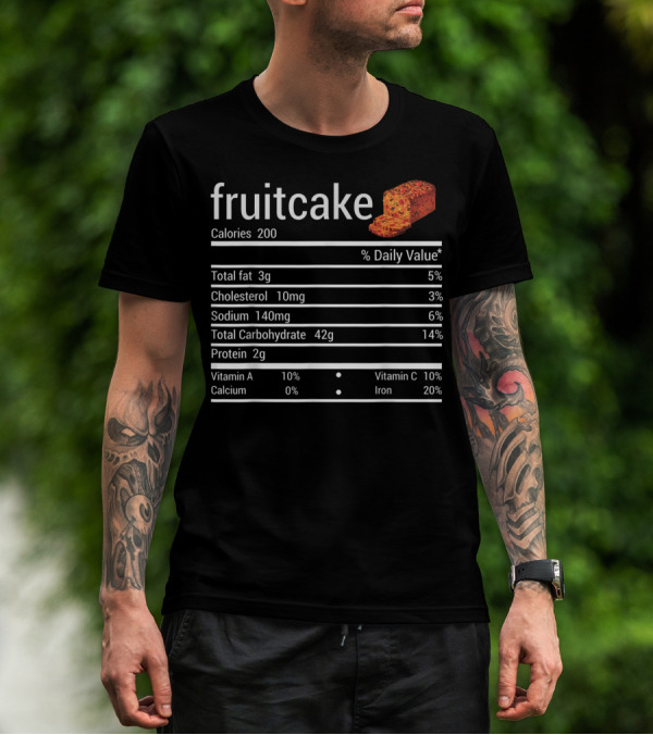 Fruitcake Nutrition Facts Calories Total Fat Cholesterol Sodium Carbohydrate Protein Vitamin Thanksgiving Food T-Shirt