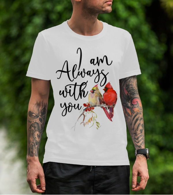 I Am Always With You Cardinal Bird Pair On Branch T-Shirt