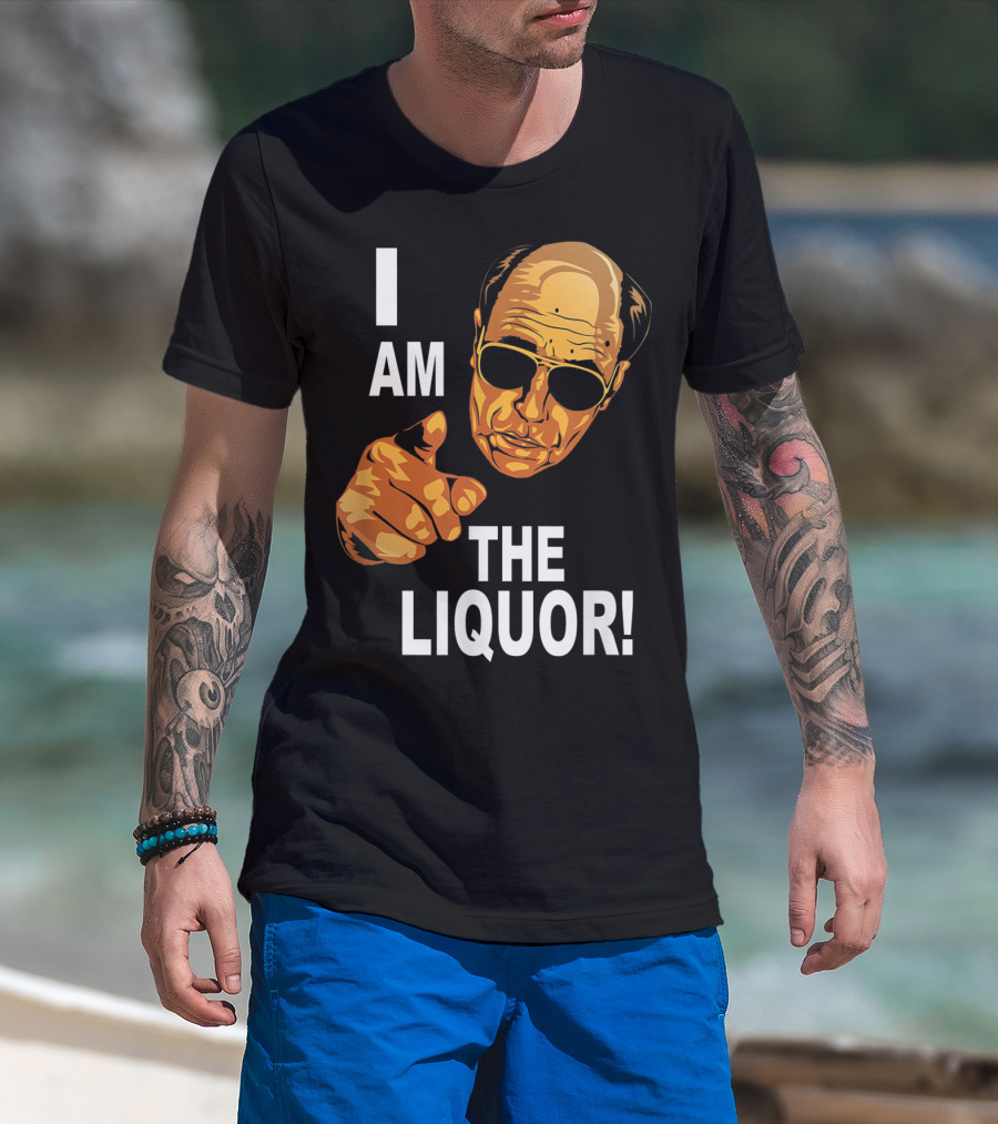 I Am The Liquor Iconic Quote Design Featuring Bold Sunglasses Character T-Shirt