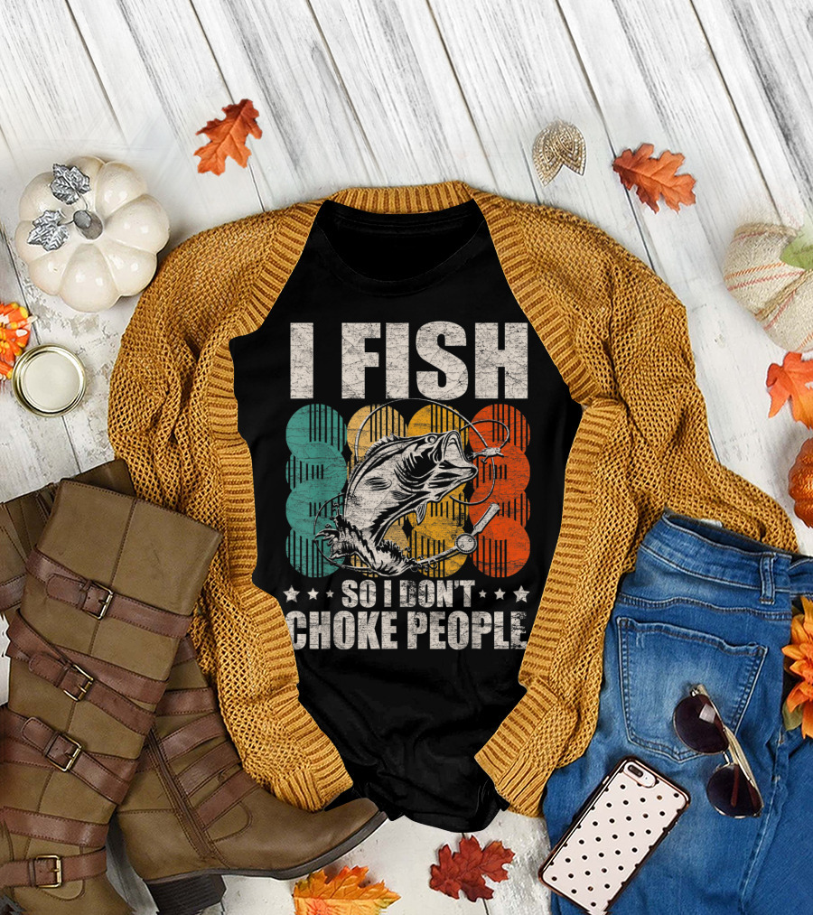 I Fish So I Don't Choke People Funny Bass Retro Bass Angler Humor T-Shirt