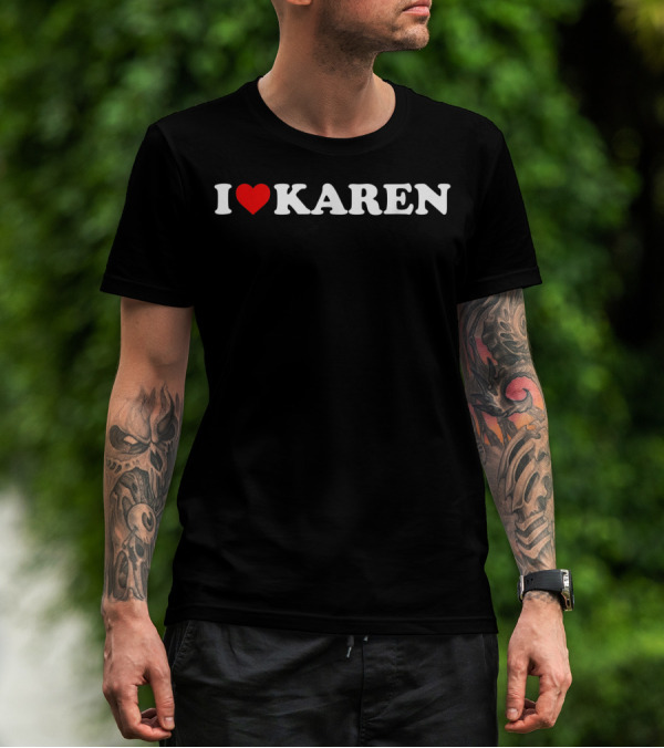 I Love Heart Karen T-Shirt