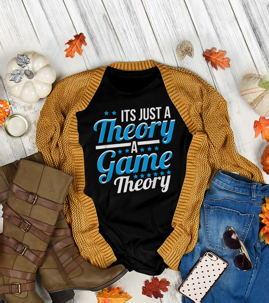 It's Just a Theory a Game Theory T-Shirt