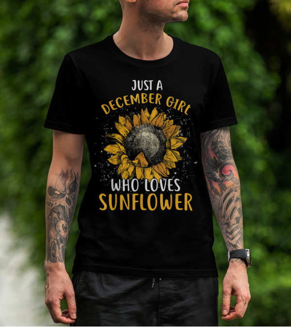 Just A December Girl Who Loves Sunflower T-Shirt