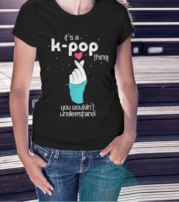 It's A K-Pop Thing You Wouldn't Understand Finger Heart T-Shirt