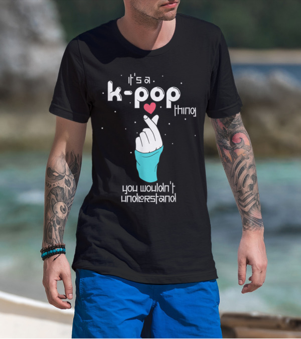 It's A K-Pop Thing You Wouldn't Understand Finger Heart T-Shirt