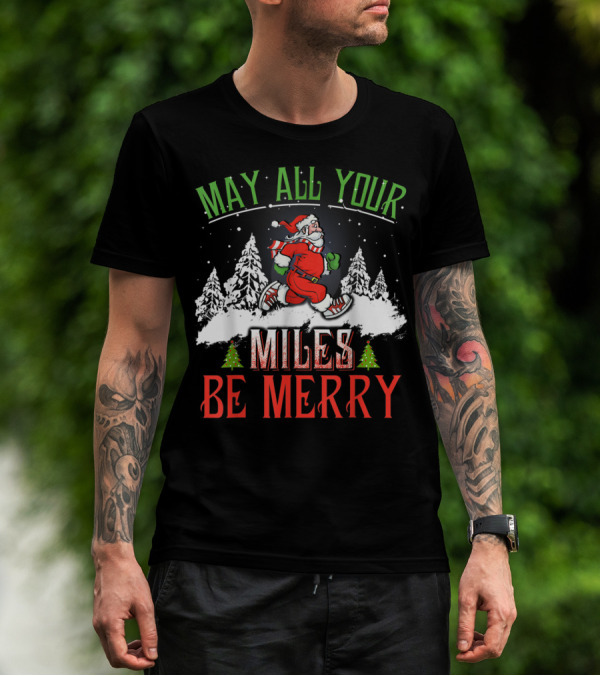 May All Your Miles Be Merry Running Christmas Santa Snowy Trees T-Shirt