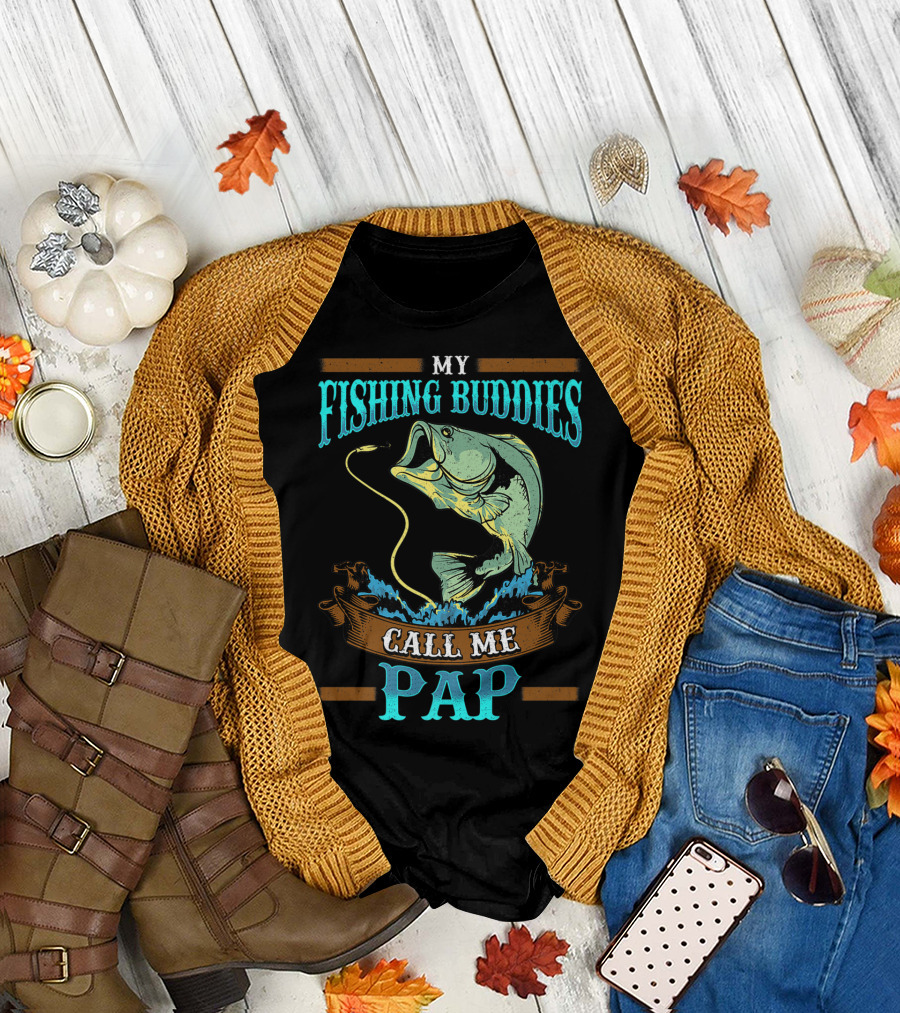 My Fishing Buddies Call Me Pap T-Shirt