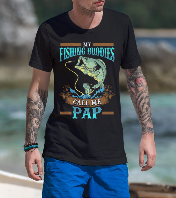 My Fishing Buddies Call Me Pap T-Shirt