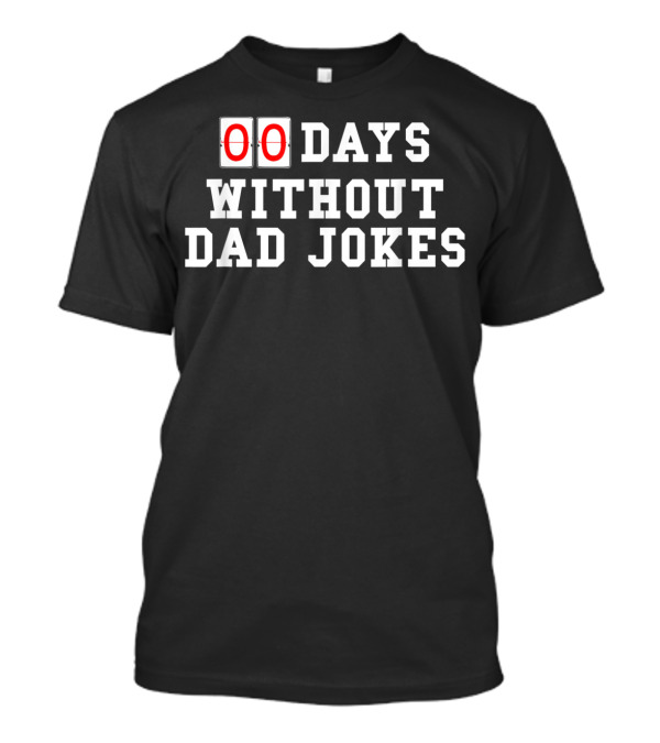 Mens Zero 00 Days Without Dad Jokes Birthday Humor T-Shirt
