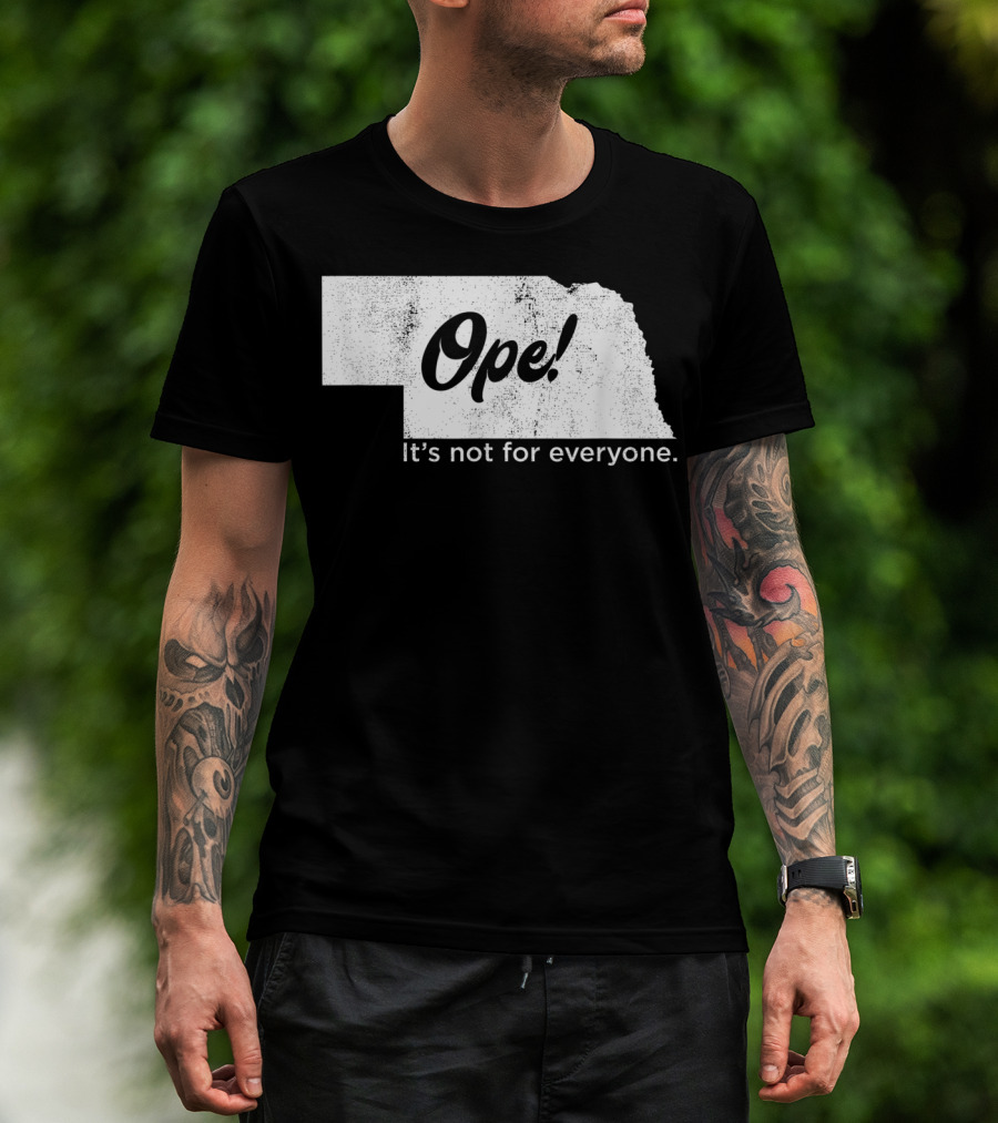 Nebraka Ope It's Not For Everyone T-Shirt