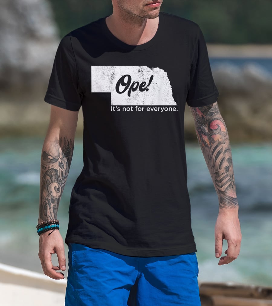 Nebraka Ope It's Not For Everyone T-Shirt
