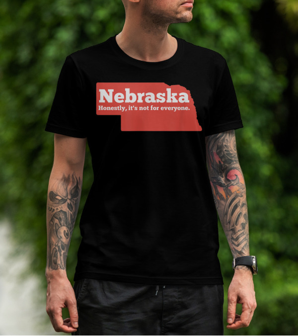 Nebraska Honestly It's Not For Everyone Map T-Shirt