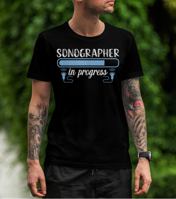 Sonographer In Progress Ultrasound Tech Medical T-Shirt