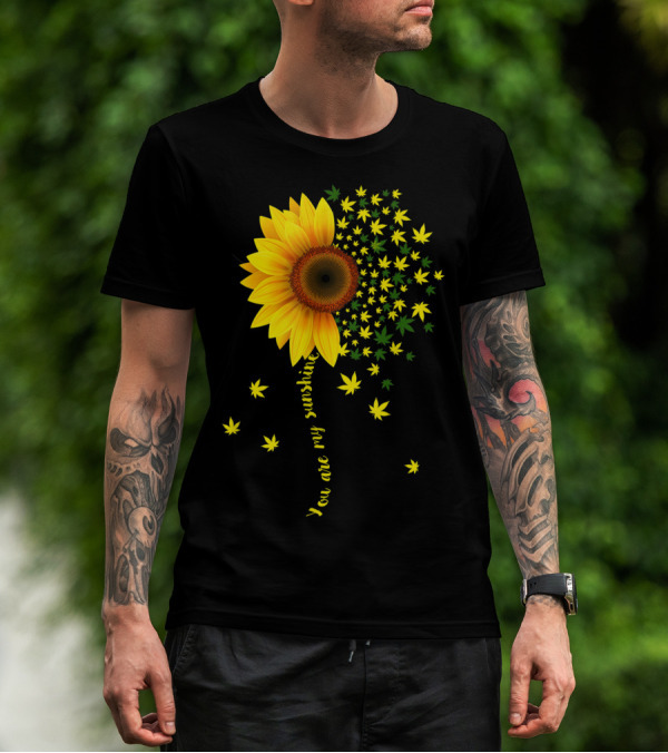 You Are My Sunshine Sunflower Cannabis Weed Leaf Lover Marijuana T-Shirt