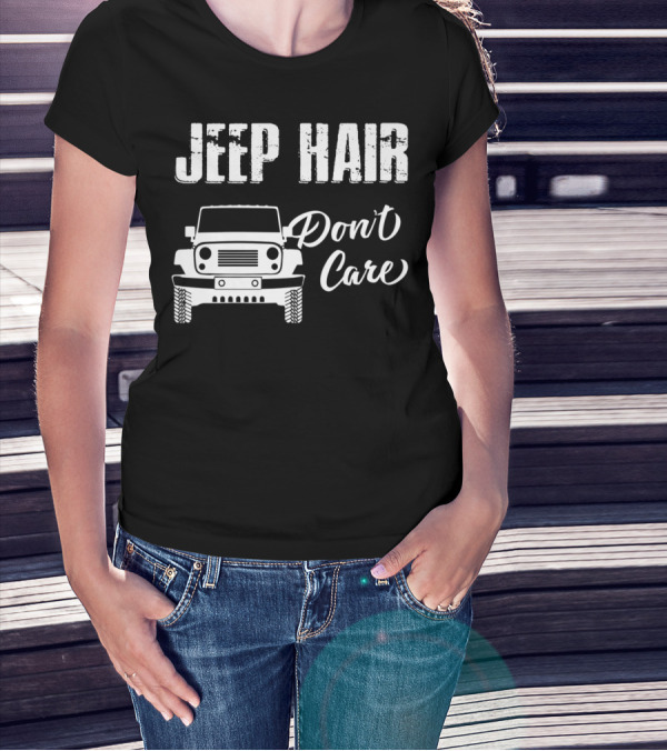 Jeep Hair Don't Care Funny For T-Shirt